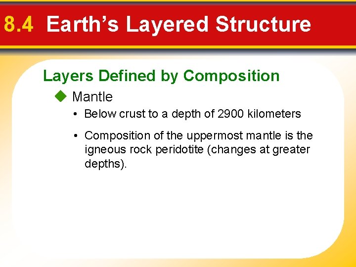 8. 4 Earth’s Layered Structure Layers Defined by Composition Mantle • Below crust to