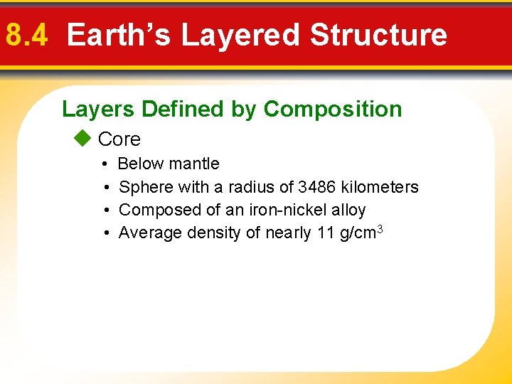 8. 4 Earth’s Layered Structure Layers Defined by Composition Core • • Below mantle