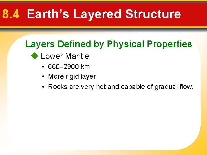 8. 4 Earth’s Layered Structure Layers Defined by Physical Properties Lower Mantle • 660–