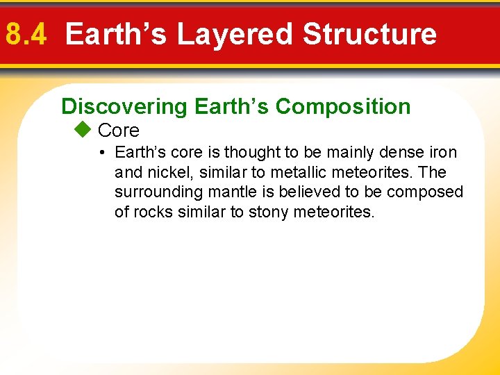 8. 4 Earth’s Layered Structure Discovering Earth’s Composition Core • Earth’s core is thought
