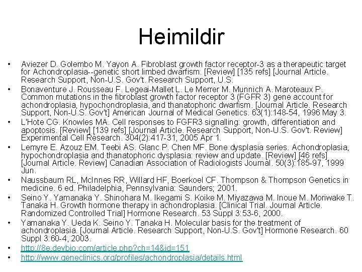 Heimildir • • • Aviezer D. Golembo M. Yayon A. Fibroblast growth factor receptor-3