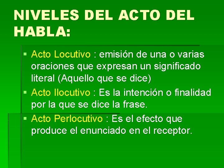 NIVELES DEL ACTO DEL HABLA: § Acto Locutivo : emisión de una o varias