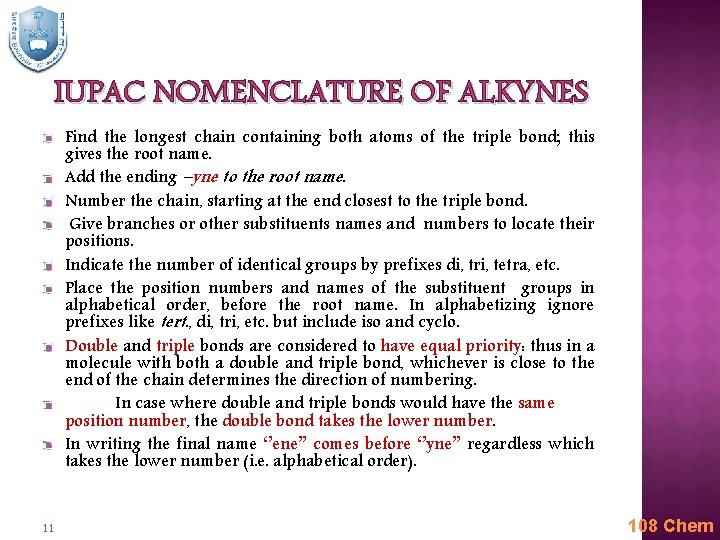 IUPAC NOMENCLATURE OF ALKYNES Find the longest chain containing both atoms of the triple