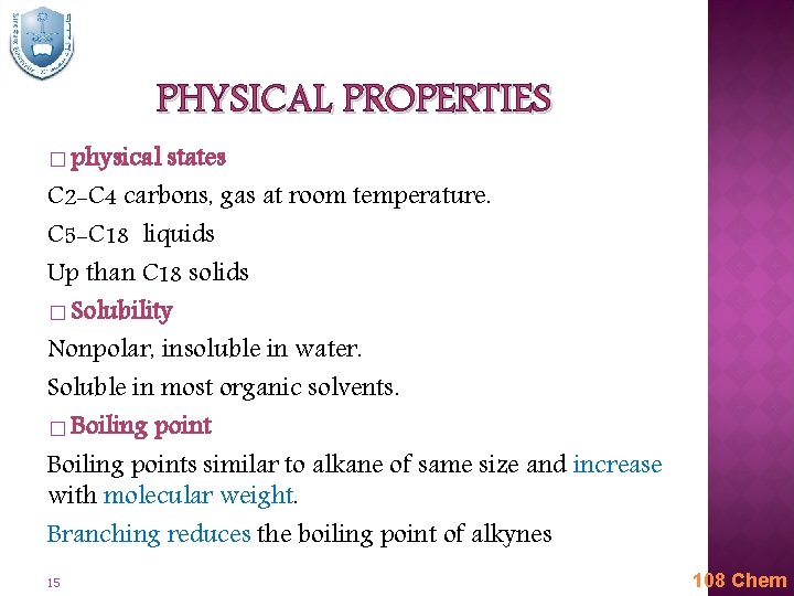 PHYSICAL PROPERTIES � physical states C 2 -C 4 carbons, gas at room temperature.