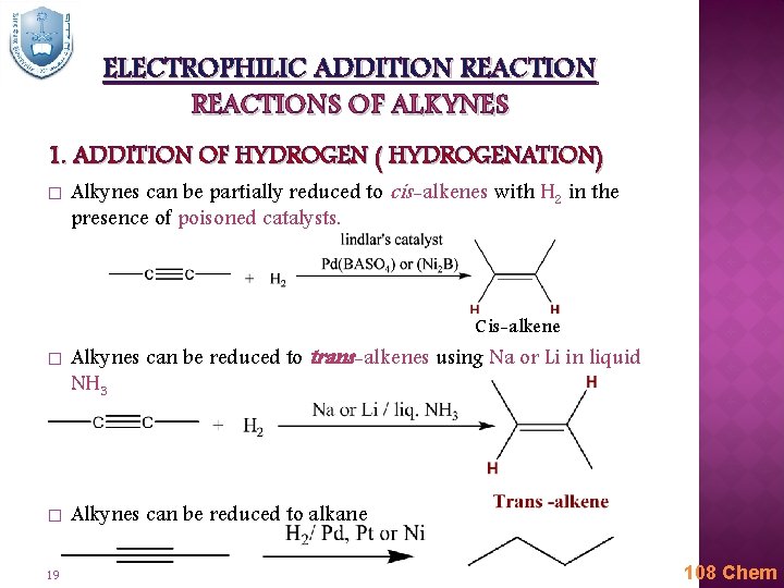 ELECTROPHILIC ADDITION REACTIONS OF ALKYNES 1. ADDITION OF HYDROGEN ( HYDROGENATION) � Alkynes can