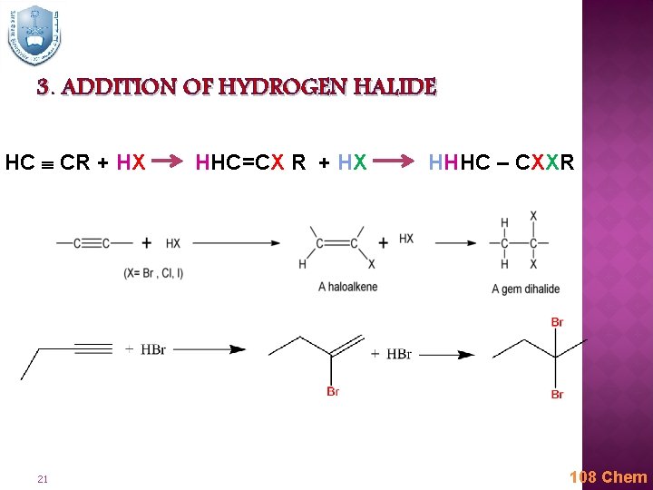 3. ADDITION OF HYDROGEN HALIDE HC CR + HX 21 HHC=CX R + HX