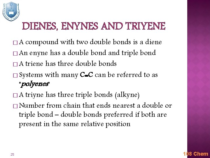 DIENES, ENYNES AND TRIYENE �A compound with two double bonds is a diene �
