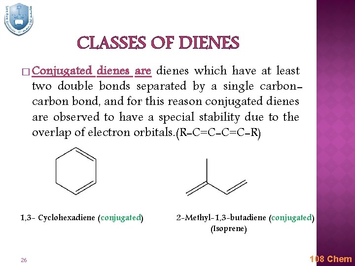 CLASSES OF DIENES � Conjugated dienes are dienes which have at least two double