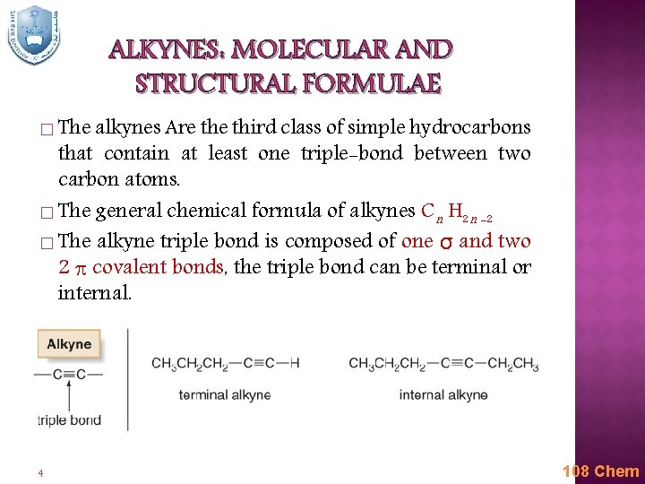 ALKYNES: MOLECULAR AND STRUCTURAL FORMULAE � The alkynes Are third class of simple hydrocarbons