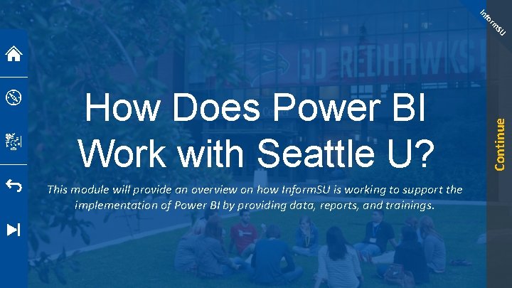 fo In This module will provide an overview on how Inform. SU is working