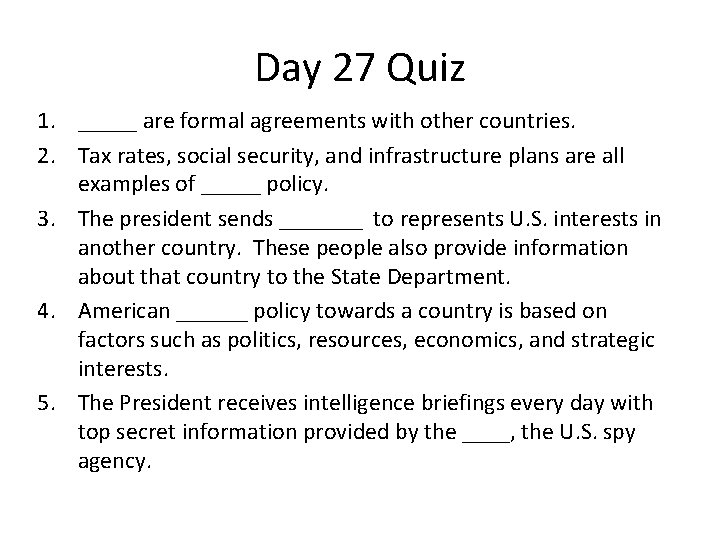 Day 27 Quiz 1. _____ are formal agreements with other countries. 2. Tax rates,