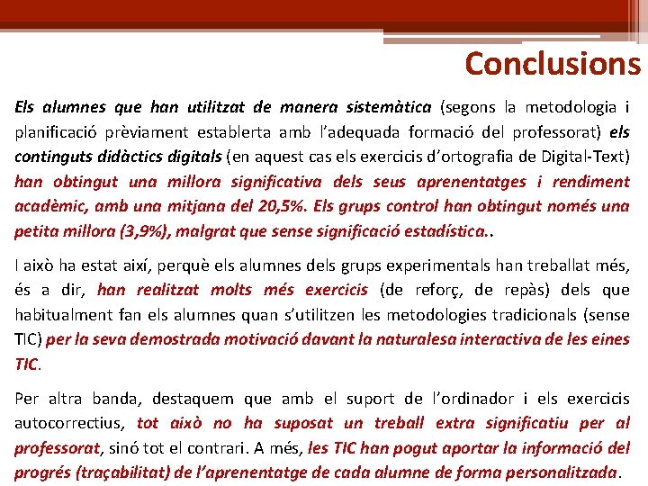 Conclusions Els alumnes que han utilitzat de manera sistemàtica (segons la metodologia i planificació