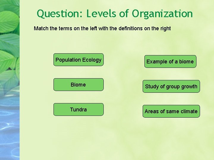Question: Levels of Organization Match the terms on the left with the definitions on Question: Levels of Organization Match the terms on the left with the definitions on