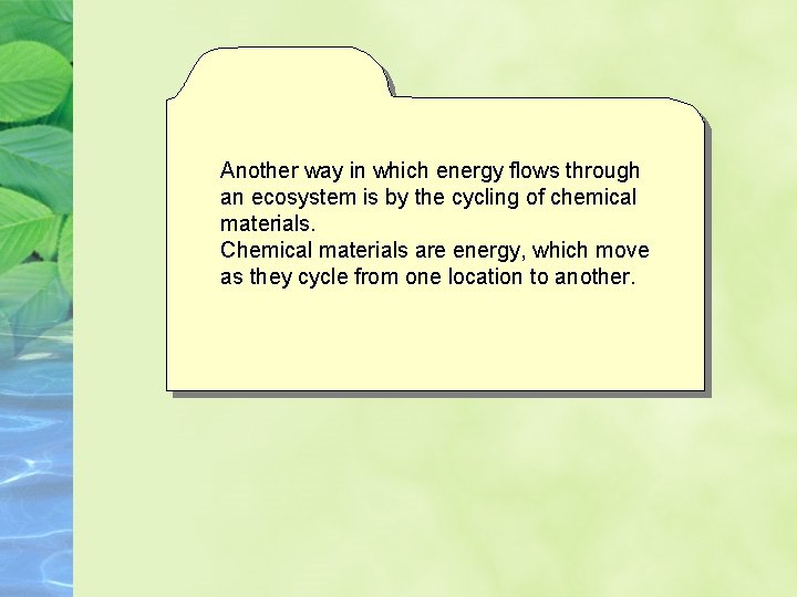 Another way in which energy flows through an ecosystem is by the cycling of Another way in which energy flows through an ecosystem is by the cycling of