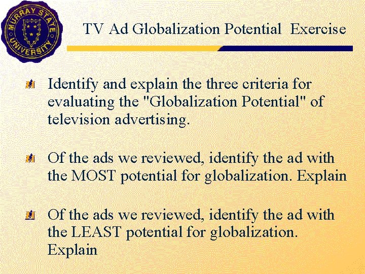 TV Ad Globalization Potential Exercise Identify and explain the three criteria for evaluating the