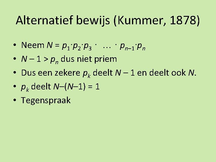 Alternatief bewijs (Kummer, 1878) • • • Neem N = p 1∙p 2∙p 3