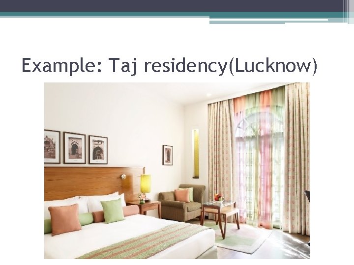 Example: Taj residency(Lucknow) Example: Taj residency(Lucknow)