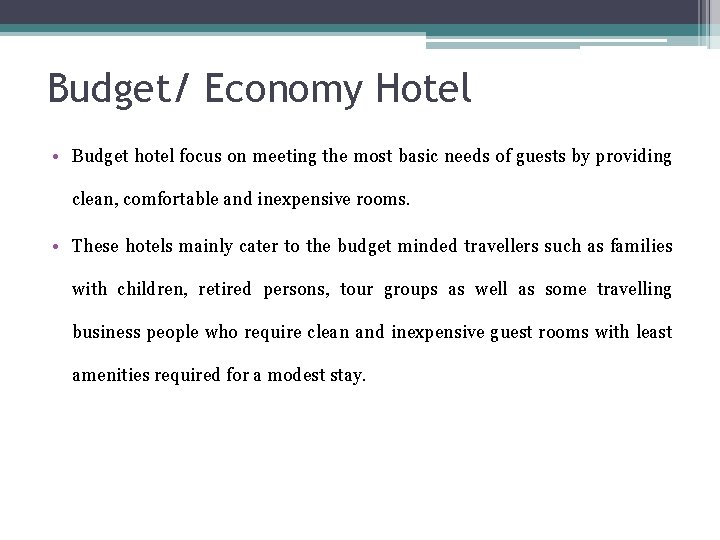 Budget/ Economy Hotel • Budget hotel focus on meeting the most basic needs of Budget/ Economy Hotel • Budget hotel focus on meeting the most basic needs of