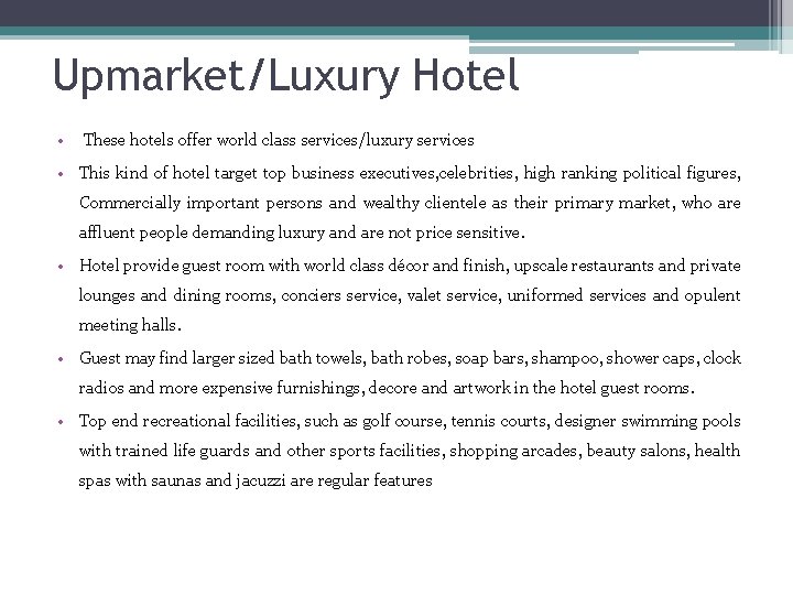 Upmarket/Luxury Hotel • These hotels offer world class services/luxury services • This kind of Upmarket/Luxury Hotel • These hotels offer world class services/luxury services • This kind of