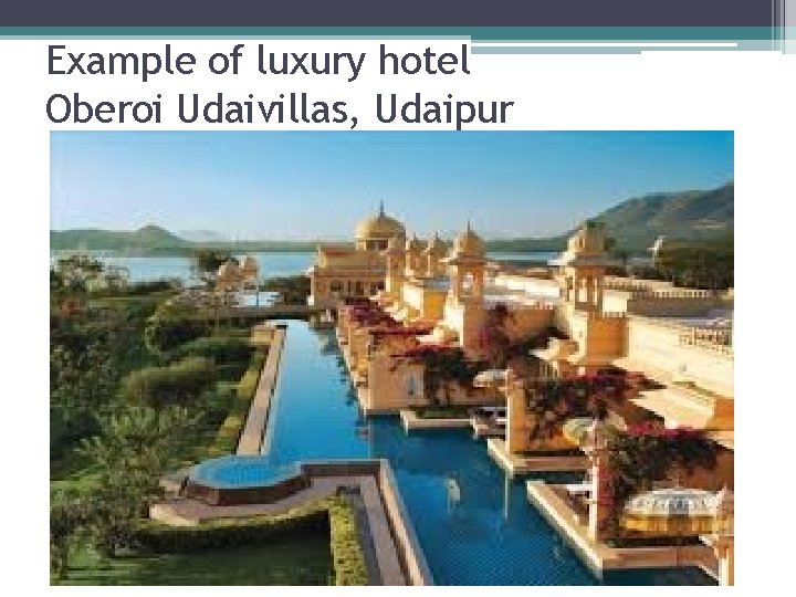 Example of luxury hotel Oberoi Udaivillas, Udaipur • The oberoi Udaivilas(Udaipur) Example of luxury hotel Oberoi Udaivillas, Udaipur • The oberoi Udaivilas(Udaipur)