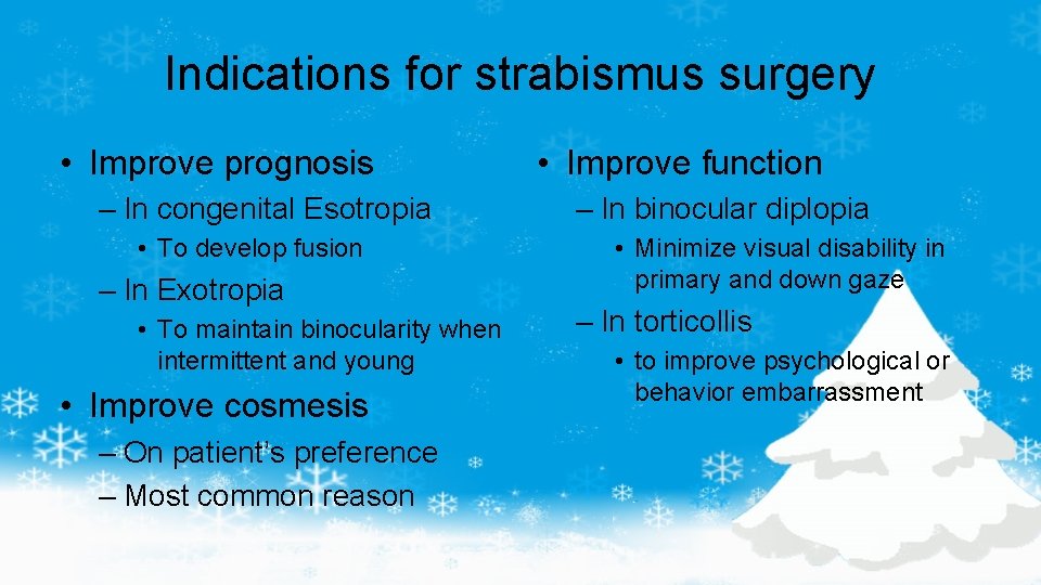 Indications for strabismus surgery • Improve prognosis – In congenital Esotropia • To develop