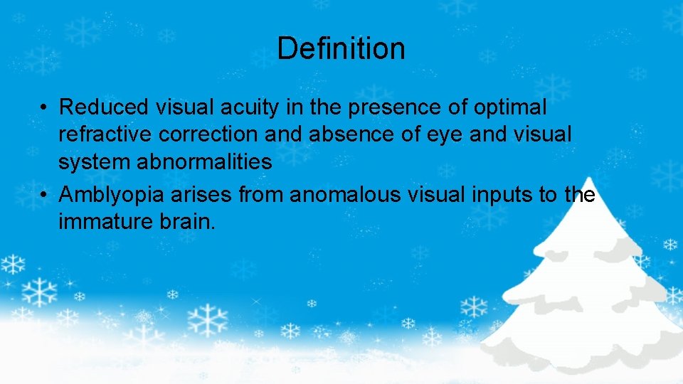 Definition • Reduced visual acuity in the presence of optimal refractive correction and absence