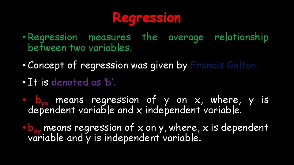 Regression • Regression measures between two variables. the average relationship • Concept of regression