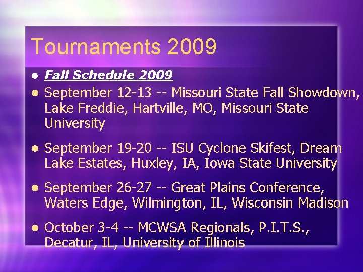Tournaments 2009 l Fall Schedule 2009 l September 12 -13 -- Missouri State Fall