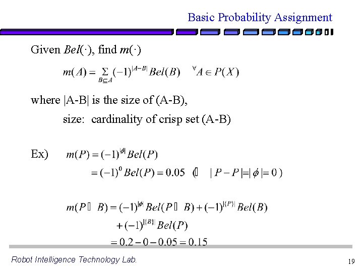 Basic Probability Assignment Given Bel(·), find m(·) where |A-B| is the size of (A-B),