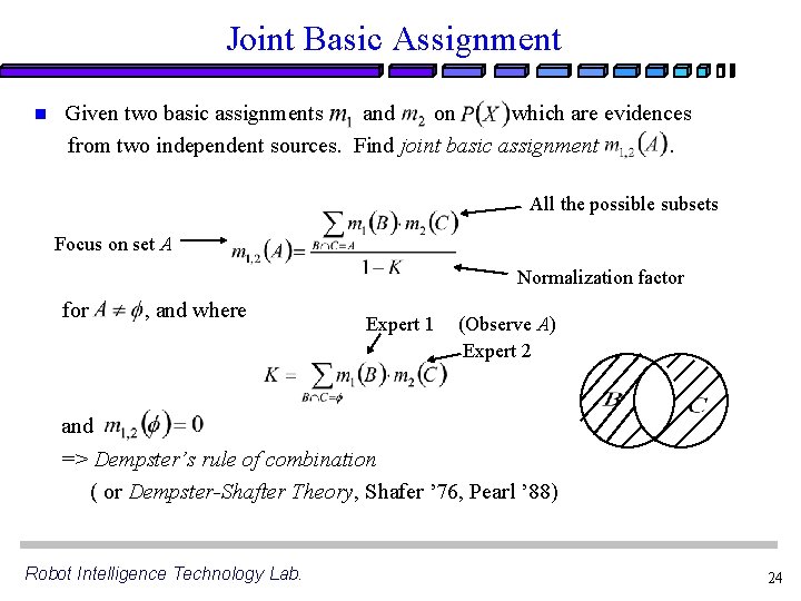 Joint Basic Assignment n Given two basic assignments and on which are evidences from