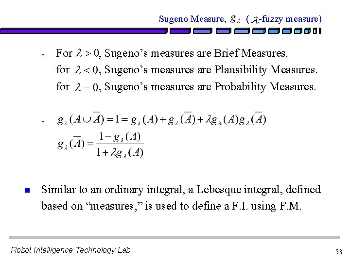 Sugeno Measure, - For for ( -fuzzy measure) , Sugeno’s measures are Brief Measures.