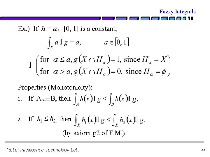 Fuzzy Integrals Ex. ) If h = a [0, 1] is a constant, Properties