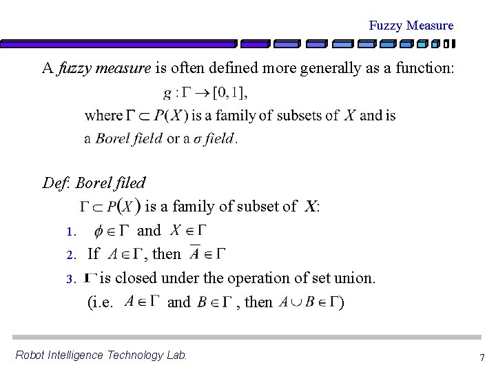 Fuzzy Measure A fuzzy measure is often defined more generally as a function: Def: