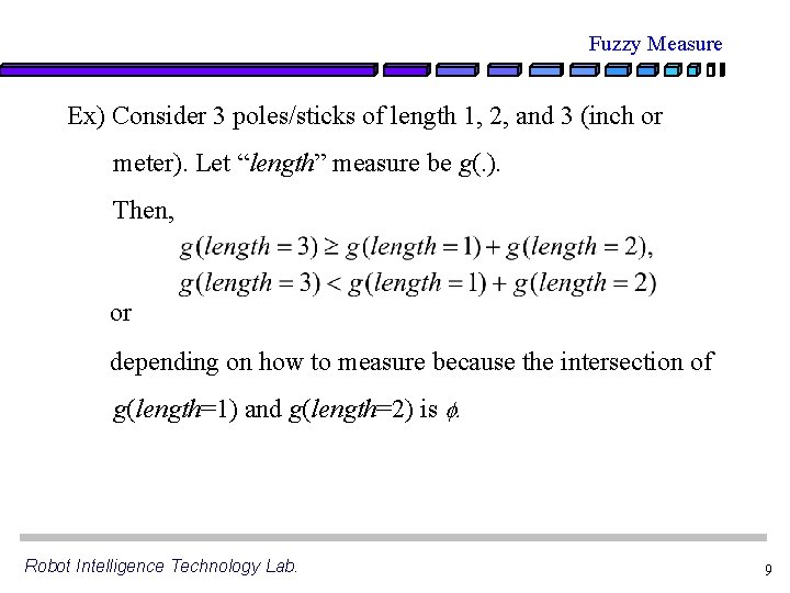 Fuzzy Measure Ex) Consider 3 poles/sticks of length 1, 2, and 3 (inch or