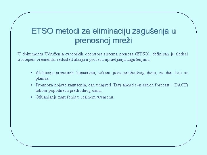 ETSO metodi za eliminaciju zagušenja u prenosnoj mreži U dokumentu Udruženja evropskih operatora sistema