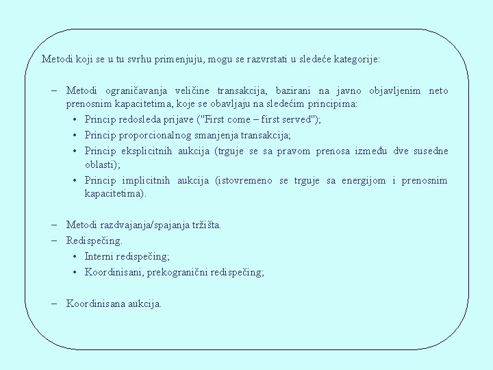 Metodi koji se u tu svrhu primenjuju, mogu se razvrstati u sledeće kategorije: –