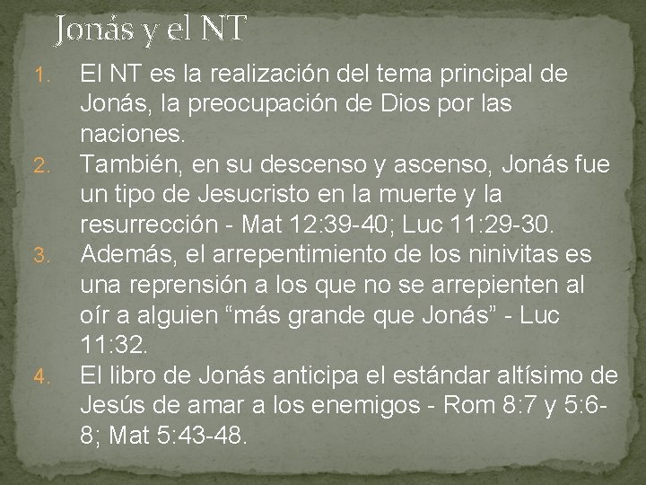 Jonás y el NT 1. 2. 3. 4. El NT es la realización del