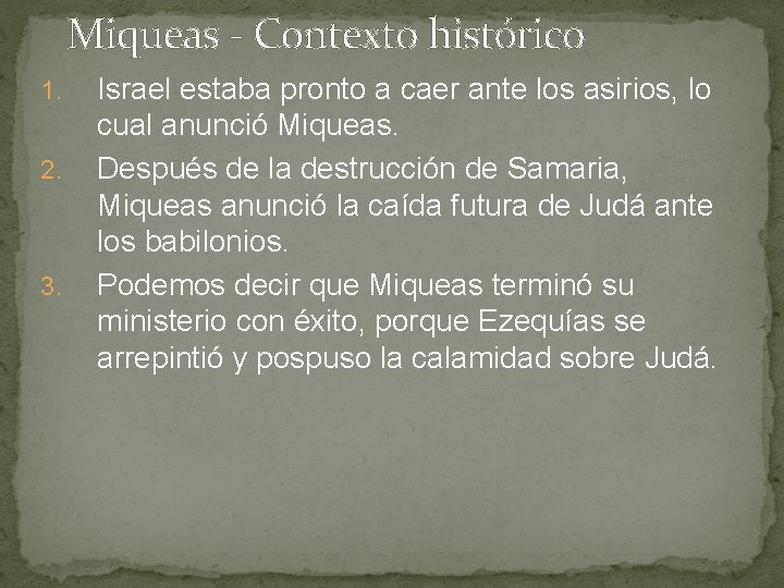 Miqueas - Contexto histórico 1. 2. 3. Israel estaba pronto a caer ante los