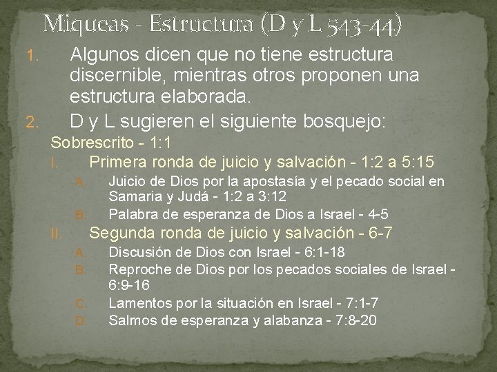 Miqueas - Estructura (D y L 543 -44) Algunos dicen que no tiene estructura