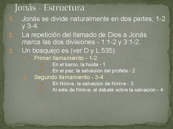 Jonás - Estructura 1. 2. 3. Jonás se divide naturalmente en dos partes, 1