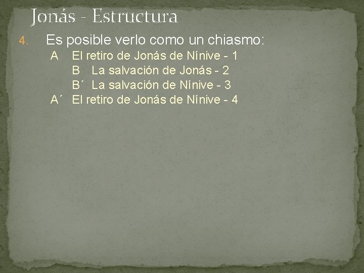 Jonás - Estructura 4. Es posible verlo como un chiasmo: A El retiro de