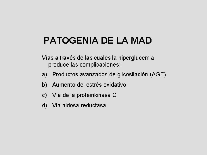 PATOGENIA DE LA MAD Vías a través de las cuales la hiperglucemia produce las PATOGENIA DE LA MAD Vías a través de las cuales la hiperglucemia produce las