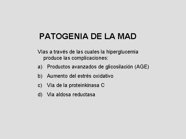 PATOGENIA DE LA MAD Vías a través de las cuales la hiperglucemia produce las