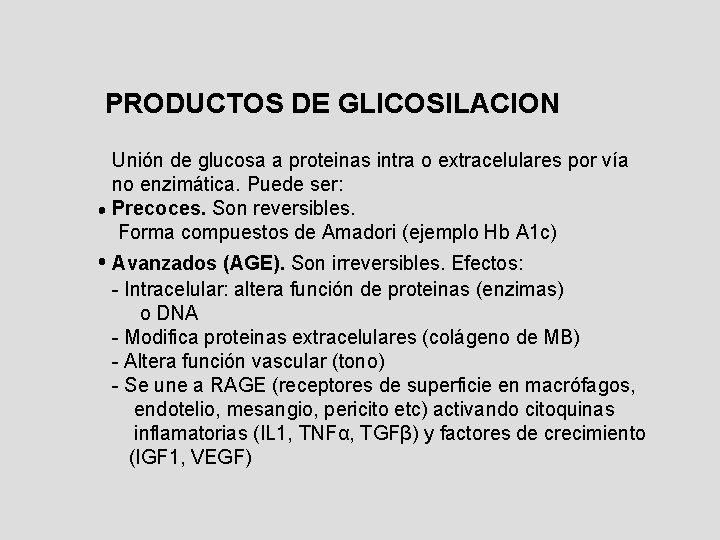 PRODUCTOS DE GLICOSILACION Unión de glucosa a proteinas intra o extracelulares por vía no