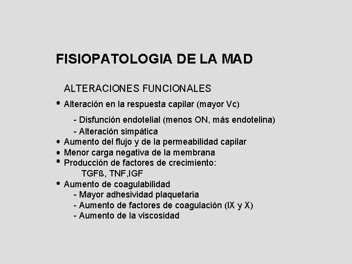 FISIOPATOLOGIA DE LA MAD ALTERACIONES FUNCIONALES Alteración en la respuesta capilar (mayor Vc) -