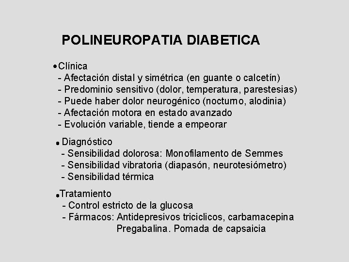 POLINEUROPATIA DIABETICA Clínica - Afectación distal y simétrica (en guante o calcetín) - Predominio