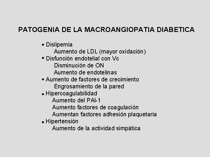 PATOGENIA DE LA MACROANGIOPATIA DIABETICA Dislipemia Aumento de LDL (mayor oxidación) Disfunción endotelial con