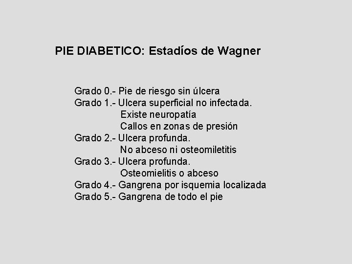 PIE DIABETICO: Estadíos de Wagner Grado 0. - Pie de riesgo sin úlcera Grado PIE DIABETICO: Estadíos de Wagner Grado 0. - Pie de riesgo sin úlcera Grado