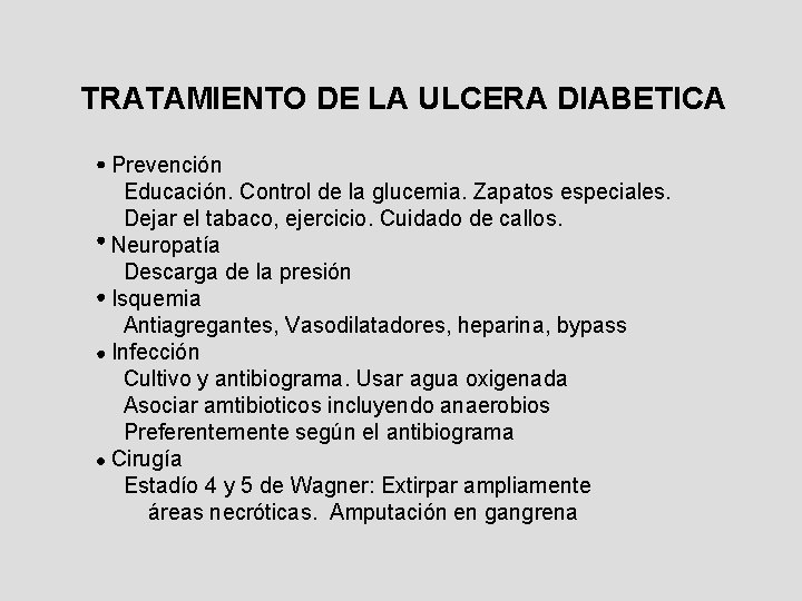 TRATAMIENTO DE LA ULCERA DIABETICA Prevención Educación. Control de la glucemia. Zapatos especiales. Dejar