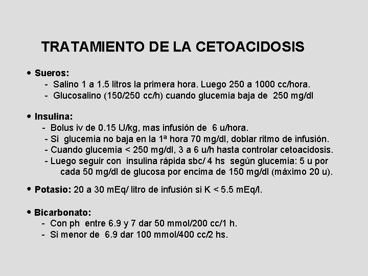 TRATAMIENTO DE LA CETOACIDOSIS Sueros: - Salino 1 a 1. 5 litros la primera